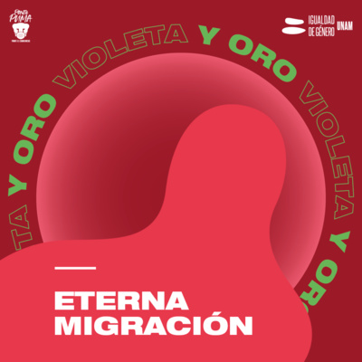 Eterna migración Violeta y Oro UNAM