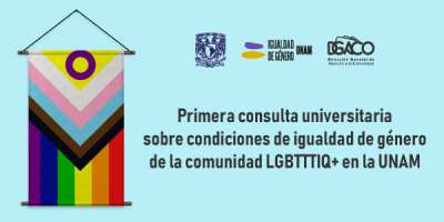 Primera consulta universitaria sobre condiciones de igualdad de género de la comunidad LGBTTTIQ+ en la UNAM 